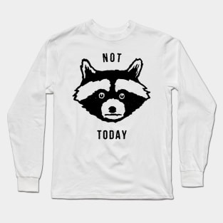 Not Today Long Sleeve T-Shirt